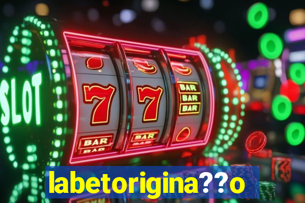 labetorigina??o