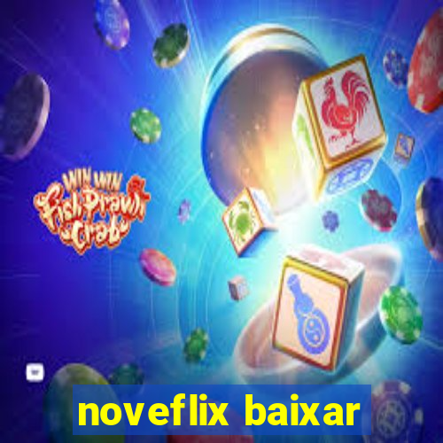 noveflix baixar