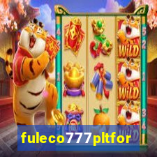 fuleco777pltfor