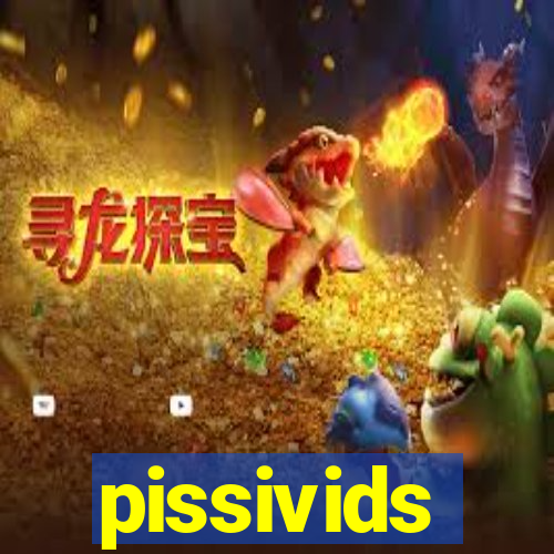 pissivids