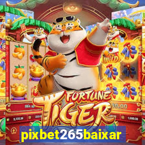 pixbet265baixar