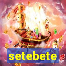 setebete