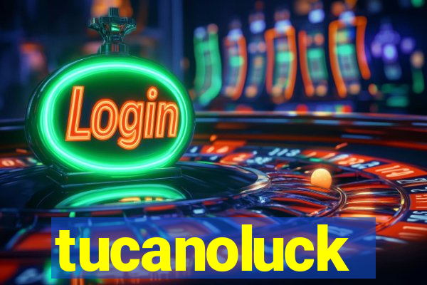 tucanoluck