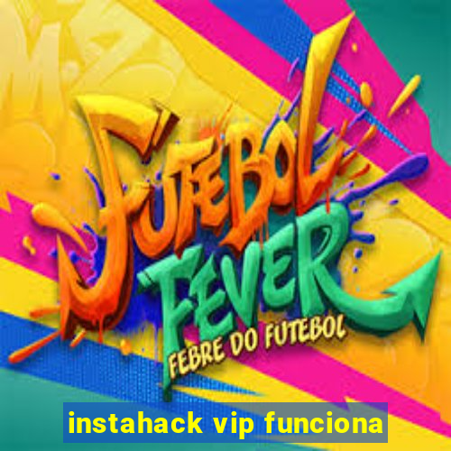 instahack vip funciona