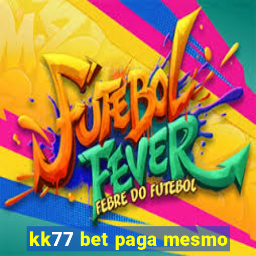 kk77 bet paga mesmo