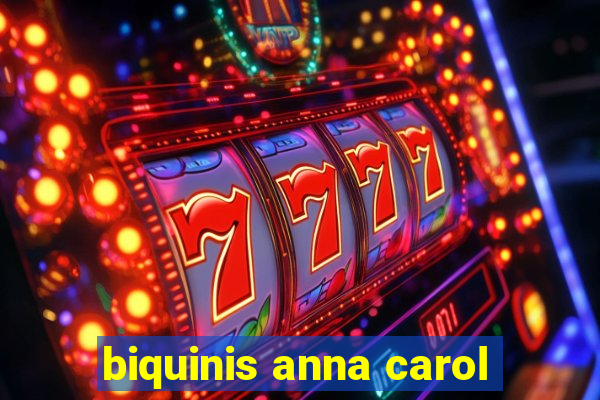 biquinis anna carol