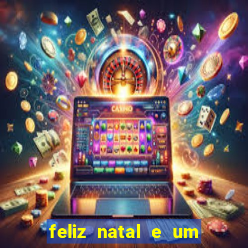 feliz natal e um próspero ano novo 2024 frases