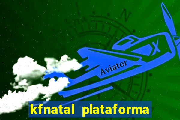 kfnatal plataforma de jogos