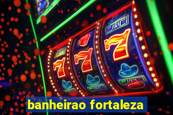 banheirao fortaleza