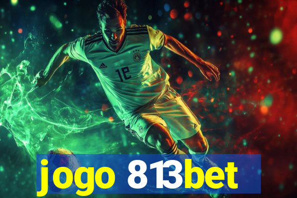 jogo 813bet