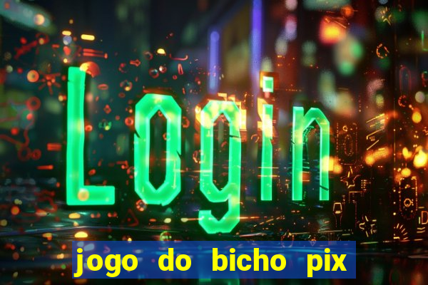 jogo do bicho pix da sorte