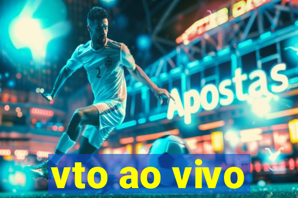 vto ao vivo