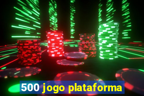 500 jogo plataforma