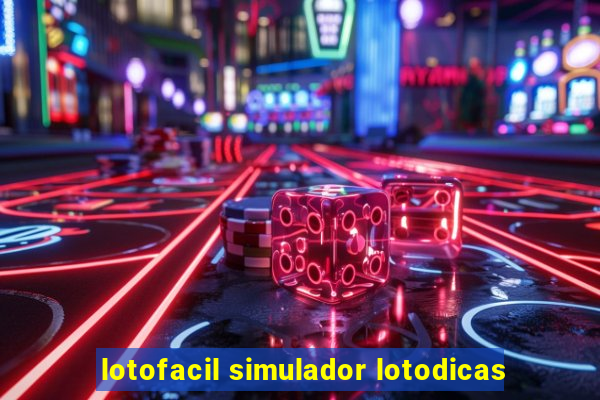 lotofacil simulador lotodicas