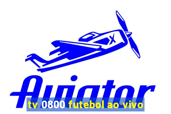 tv 0800 futebol ao vivo