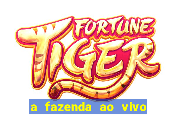 a fazenda ao vivo mega canais