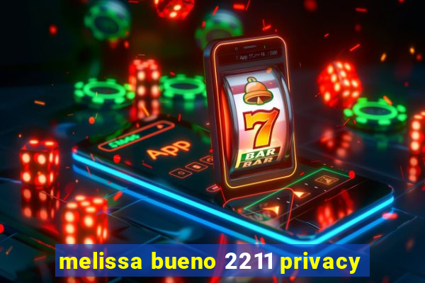 melissa bueno 2211 privacy