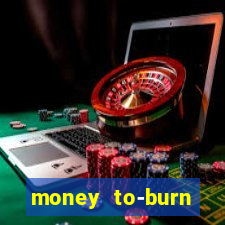 money to-burn system pt br