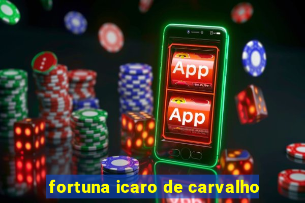 fortuna icaro de carvalho