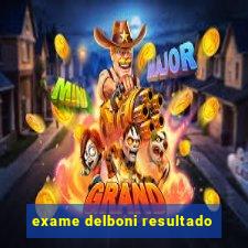 exame delboni resultado