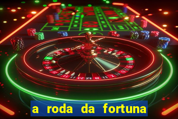 a roda da fortuna o que ele sente por mim