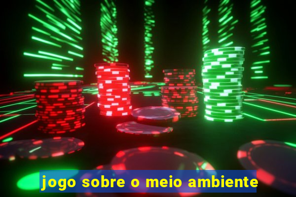 jogo sobre o meio ambiente