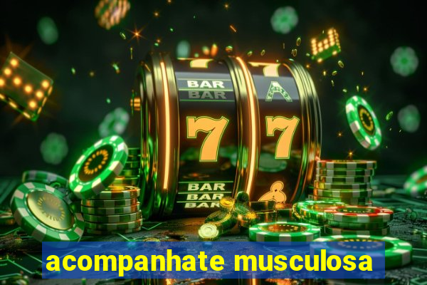 acompanhate musculosa