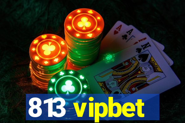 813 vipbet