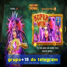 grupo+18 do telegram