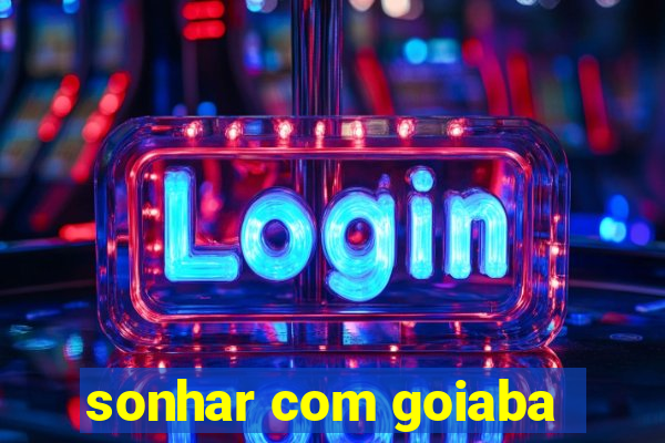 sonhar com goiaba