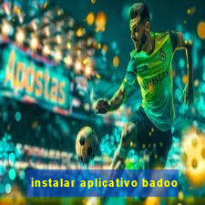 instalar aplicativo badoo