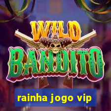 rainha jogo vip