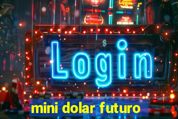 mini dolar futuro