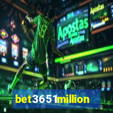 bet3651million