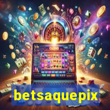 betsaquepix