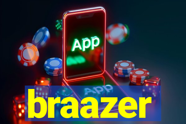 braazer