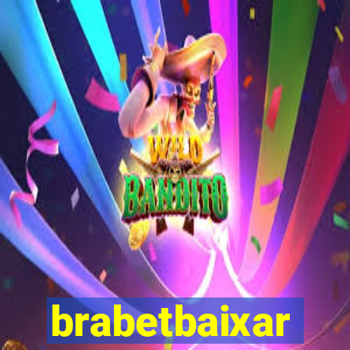 brabetbaixar