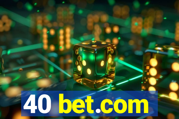 40 bet.com