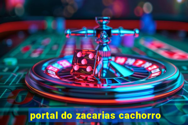 portal do zacarias cachorro