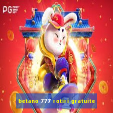 betano 777 rotiri gratuite