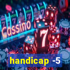 handicap -5