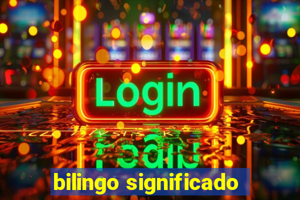 bilingo significado