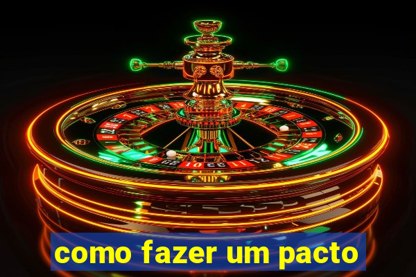 como fazer um pacto