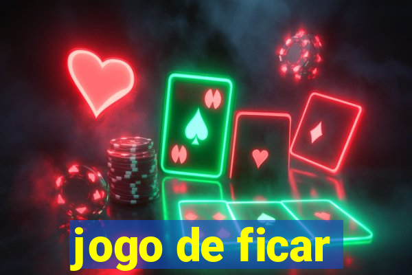 jogo de ficar