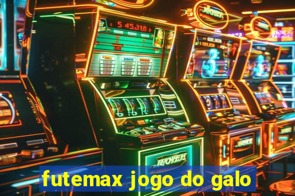 futemax jogo do galo