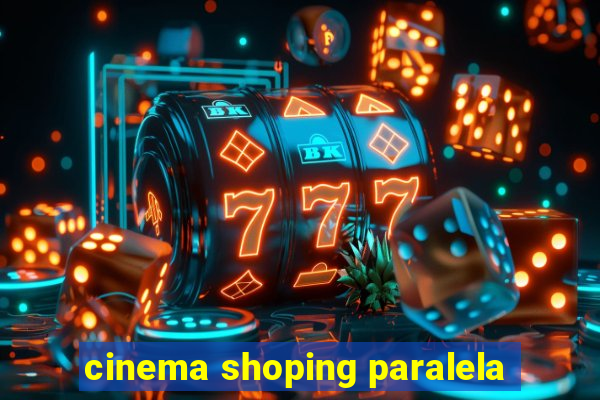 cinema shoping paralela