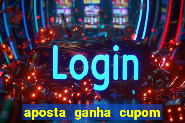 aposta ganha cupom 5 reais