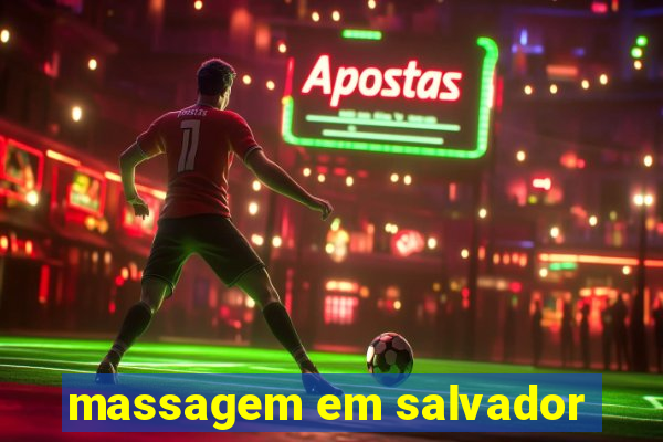 massagem em salvador