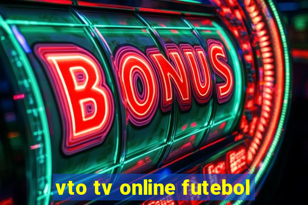 vto tv online futebol