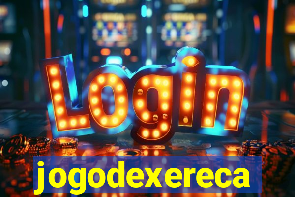 jogodexereca